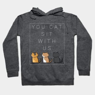 You cat sit with us . version two Hoodie